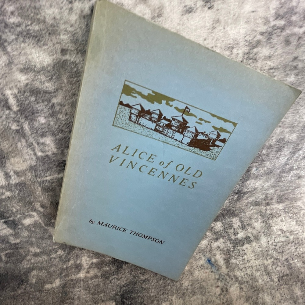 Alice of Old Vincennes Maurice Thompson Vincennes University Press 1964 Book